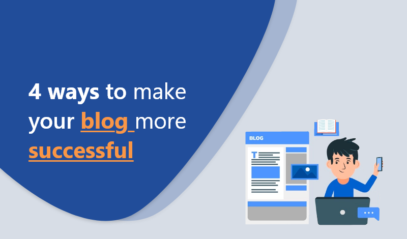 4 Ways to make your blog more successful 