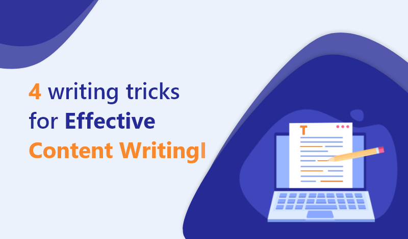 4 Writing tricks for effective content writing 